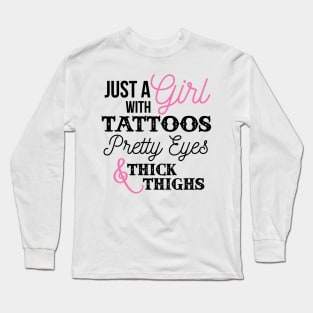 Just a Girl with Tattoos and Thick Thighs Long Sleeve T-Shirt